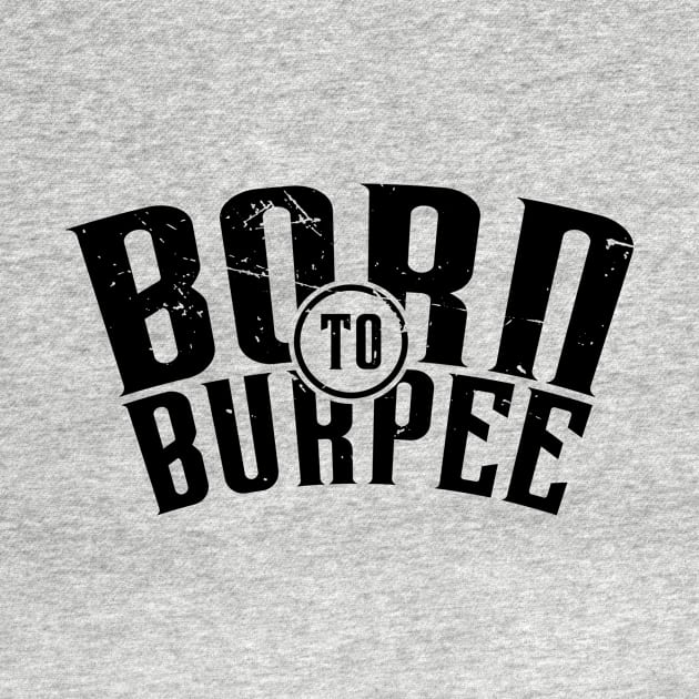 Born To Burpee (v2) by bluerockproducts